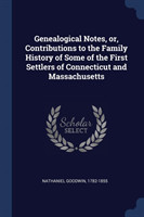 GENEALOGICAL NOTES, OR, CONTRIBUTIONS TO