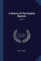 A HISTORY OF THE ENGLISH BAPTISTS; VOLUM