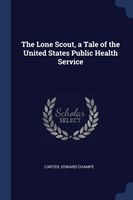 THE LONE SCOUT, A TALE OF THE UNITED STA