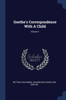 GOETHE'S CORRESPONDENCE WITH A CHILD; VO