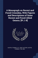 A MONOGRAPH ON RECENT AND FOSSIL CRINOID