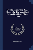 MY PHILOSOPHYAND OTHER ESSAYS ON THE MOR