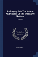 AN INQUIRY INTO THE NATURE AND CAUSES OF