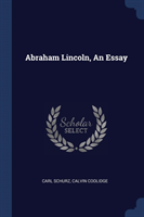 ABRAHAM LINCOLN, AN ESSAY