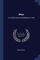 NORA: OR, A DOLL'S HOUSE  ET DUKKEHJEM .