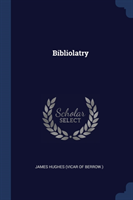 BIBLIOLATRY