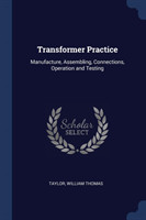 TRANSFORMER PRACTICE: MANUFACTURE, ASSEM