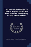 TOM BROWN'S SCHOOL DAYS   BY THOMAS HUGH