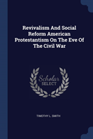 REVIVALISM AND SOCIAL REFORM AMERICAN PR