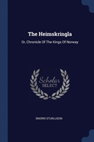 THE HEIMSKRINGLA: OR, CHRONICLE OF THE K