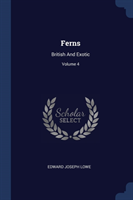 FERNS: BRITISH AND EXOTIC; VOLUME 4