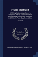 FRANCE ILLUSTRATED: EXHIBITING ITS LANDS