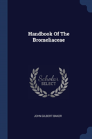 HANDBOOK OF THE BROMELIACEAE