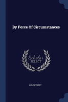 BY FORCE OF CIRCUMSTANCES