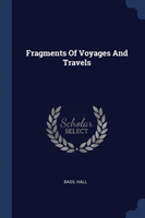 FRAGMENTS OF VOYAGES AND TRAVELS