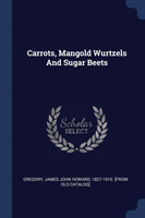 CARROTS, MANGOLD WURTZELS AND SUGAR BEET