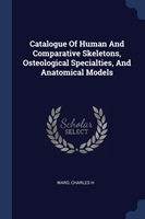 CATALOGUE OF HUMAN AND COMPARATIVE SKELE