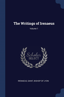 THE WRITINGS OF IRENAEUS; VOLUME 1