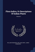 FLORA INDICA, OR DESCRIPTIONS OF INDIAN