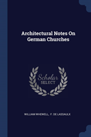 ARCHITECTURAL NOTES ON GERMAN CHURCHES