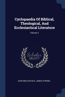 CYCLOPAEDIA OF BIBLICAL, THEOLOGICAL, AN