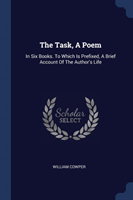 THE TASK, A POEM: IN SIX BOOKS. TO WHICH