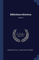 BIBLIOTHECA HISTORICA; VOLUME 5