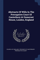ABSTRACTS OF WILLS IN THE PREROGATIVE CO