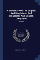 A DICTIONARY OF THE ENGLISH AND SINGHALE