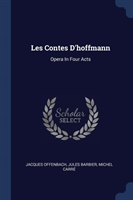 LES CONTES D'HOFFMANN: OPERA IN FOUR ACT