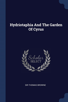 HYDRIOTAPHIA AND THE GARDEN OF CYRUS