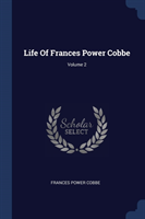 LIFE OF FRANCES POWER COBBE; VOLUME 2