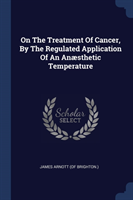 ON THE TREATMENT OF CANCER, BY THE REGUL