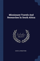 MISSIONARY TRAVELS AND RESEARCHES IN SOU