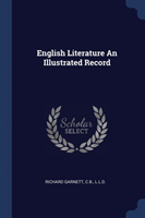 ENGLISH LITERATURE AN ILLUSTRATED RECORD