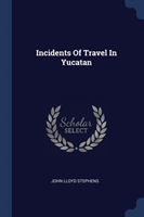 INCIDENTS OF TRAVEL IN YUCATAN