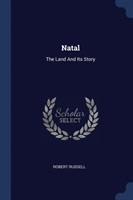NATAL: THE LAND AND ITS STORY
