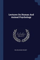 LECTURES ON HUMAN AND ANIMAL PSYCHOLOGY