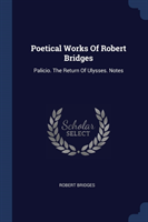 POETICAL WORKS OF ROBERT BRIDGES: PALICI