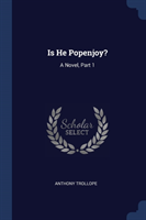 IS HE POPENJOY?: A NOVEL, PART 1