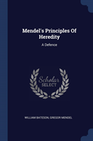 MENDEL'S PRINCIPLES OF HEREDITY: A DEFEN