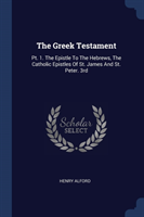 THE GREEK TESTAMENT: PT. 1. THE EPISTLE