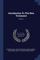 INTRODUCTION TO THE NEW TESTAMENT; VOLUM