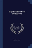 STAPLETON'S FORTRESS OVERTHROWN