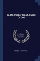 S DHU SUNDAR SINGH, CALLED OF GOD