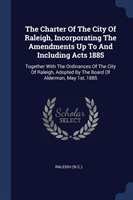 THE CHARTER OF THE CITY OF RALEIGH, INCO