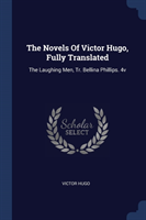 THE NOVELS OF VICTOR HUGO, FULLY TRANSLA