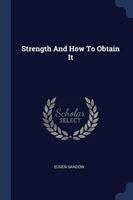 STRENGTH AND HOW TO OBTAIN IT