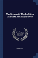 THE RISINGS OF THE LUDDITES, CHARTISTS A