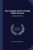 THE COMPLETE WORKS OF RALPH WALDO EMERSO